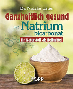 Ganzheitlich gesund mit Natriumbicarbonat von Dr. Natalie Lauer